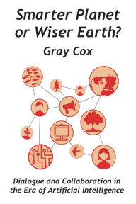 Title: Smarter Planet or Wiser Earth?, Author: Gray Cox