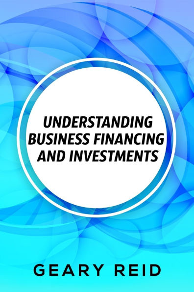 Understanding Business Financing and Investments: By estimating their costs and effectively managing their finances, entrepreneurs should be able to achieve financial success.