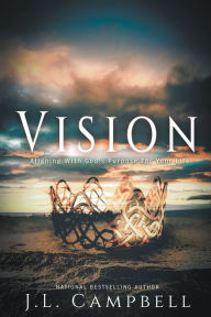 Title: Vision: Aligning With God's Purpose For Your Life, Author: J L Campbell