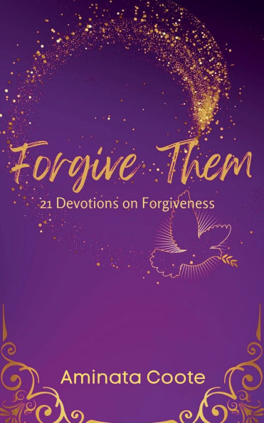 Forgive Them: 21 Devotions on Forgiveness