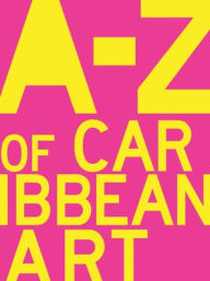 Download ebooks in the uk A to Z of Caribbean Art RTF by Rob Perree (Text by), Melanie Archer, Mariel Brown, Adam Patterson, Geoffrey MacLean 9789769534490