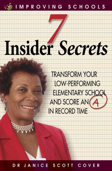 7 Insider Secrets: Transform Your Low-Performing Elementary School/Score an 'A' in Record Time
