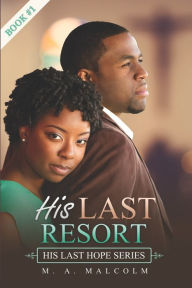 Title: His Last Resort: A Contemporary Christian Romance, Author: M a Malcolm