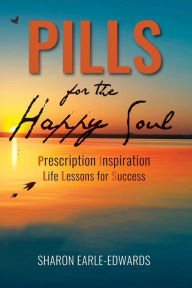 Title: Pills for the Happy Soul: Prescription Inspiration Life Lessons for Success, Author: Hasse Andersson