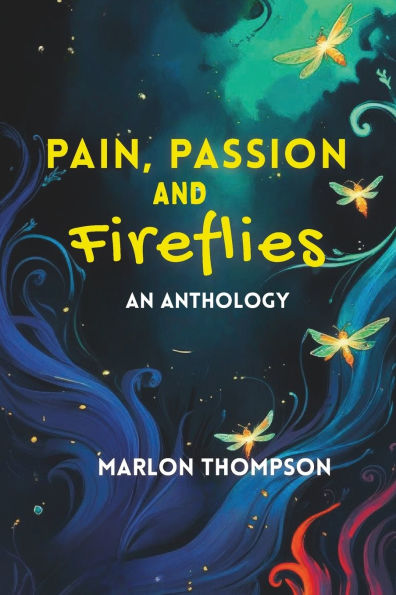 Pain, Passion and Fireflies