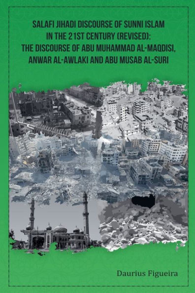 Salafi Jihadi discourse of Sunni Islam The 21st century (Revised): Abu Muhammad al-Maqdisi, Anwar al-Awlaki and Musab al-Suri