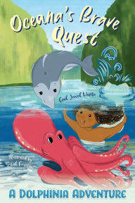 Title: Oceana's Brave Quest: A Dolphinia Adventure, Author: Gail Jewel Hunte