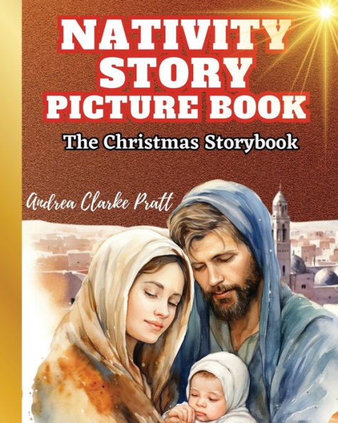 Nativity Story Picture Book: The Christmas Storybook (The True Meaning of the Holiday, The BIrth of Jesus Christ)