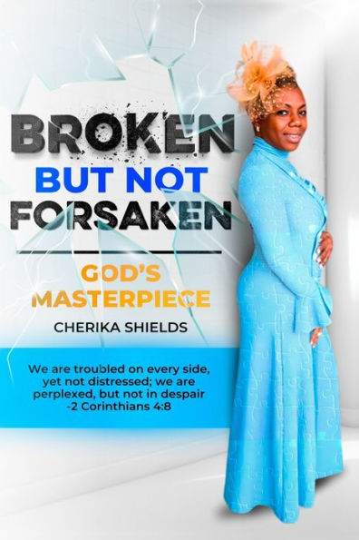 Broken But Not Forsaken: God's Masterpiece