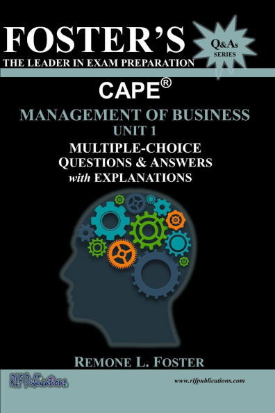 Foster's CAPE(R) Management of Business Unit 1: Multiple Choice Questions & Answers: Management Principles and Processes