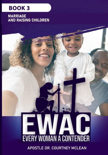 Ewac Every Woman a Contender: BOOK 3: Marriage and Raising Children