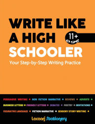 Title: Write Like a High Schooler: Your Step - By - Step Writing Practice, Author: Lois Cole