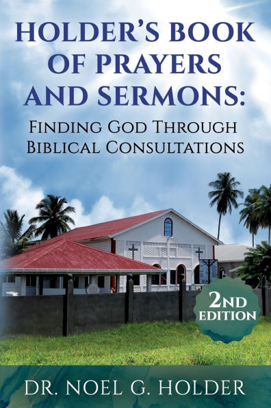 Holder's Book of Prayers and Sermons: Finding God Through Biblical Consultations