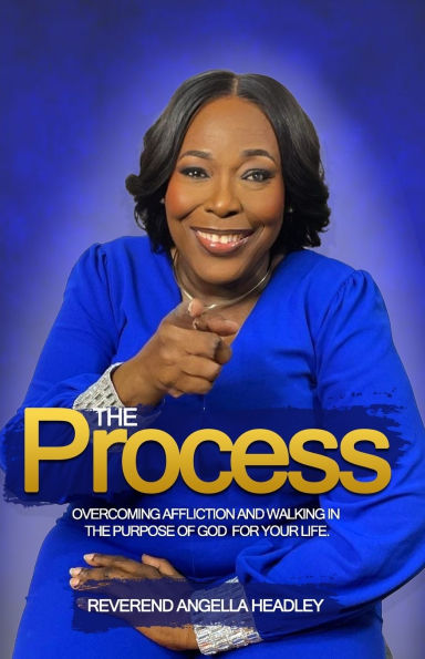 The Process: Overcoming affliction and walking in the purpose of God for your life.
