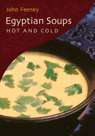 Title: Egyptian Soups Hot and Cold, Author: John Feeney