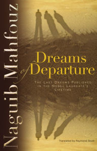 Title: Dreams Of Departure, Author: Naguib Mahfouz