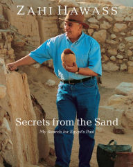 Title: Secrets from the Sand: My Search for Egypt's Past, Author: Zahi A. Hawass