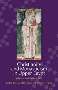 Title: Christianity and Monasticism in Upper Egypt: Volume 2: Nag Hammadi-Esna, Author: Gawdat Gabra