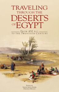 Title: Traveling through the Deserts of Egypt: From 450 b.c. to the Twentieth Century, Author: Sahar Abdel-Hakim