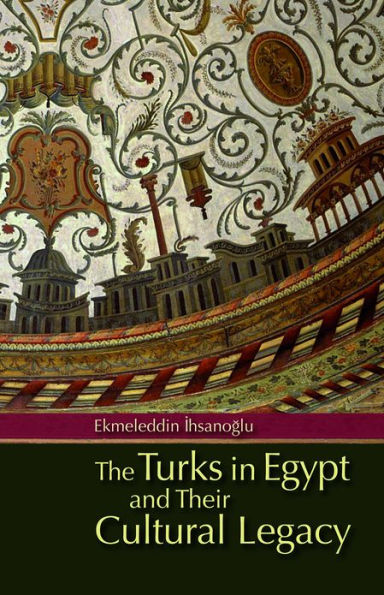 The Turks Egypt and their Cultural Legacy