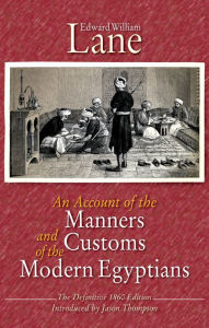 Title: An Account of the Manners and Customs of the Modern Egyptians, Author: Edward William Lane