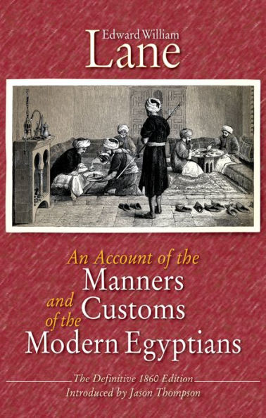 An Account of the Manners and Customs Modern Egyptians