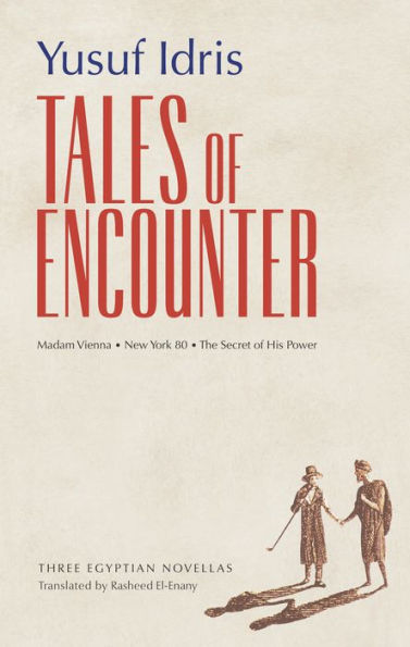 Tales of Encounter: Three Egyptian Novellas