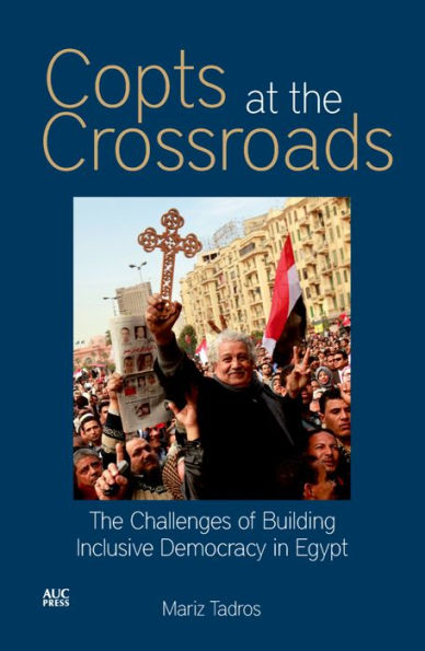 Copts at The Crossroads: Challenges of Building Inclusive Democracy Egypt