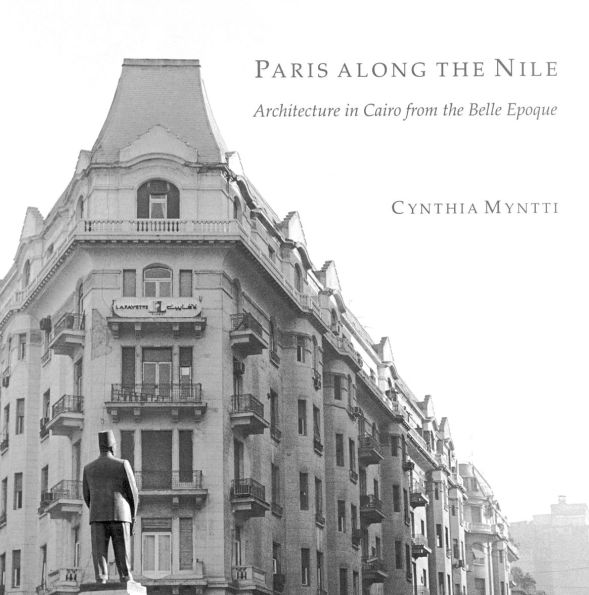 Paris along the Nile: Architecture in Cairo from the Belle Epoque