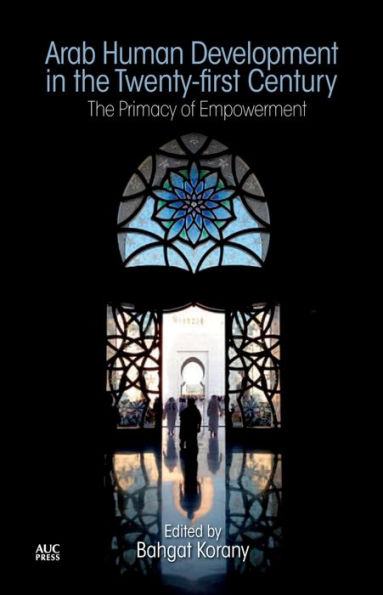 Arab Human Development The Twenty-first Century: Primacy of Empowerment