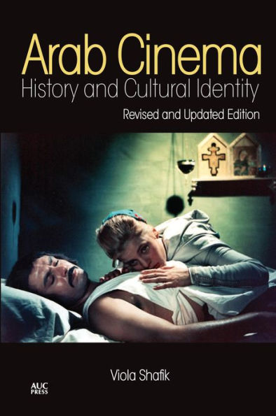 Arab Cinema: History and Cultural Identity: Revised and Updated Edition