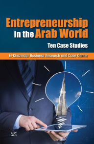 Title: Entrepreneurship in the Arab World: Ten Case Studies, Author: El-Khazindar Business Research and Case Center