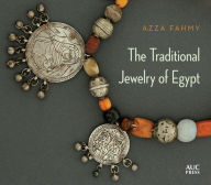 Title: The Traditional Jewelry of Egypt, Author: Azza Fahmy