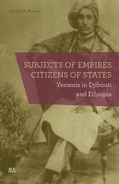 Subjects of Empires/Citizens States: Yemenis Djibouti and Ethiopia