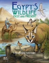 Title: Egypt's Wildlife: Past and Present, Author: Dominique Navarro