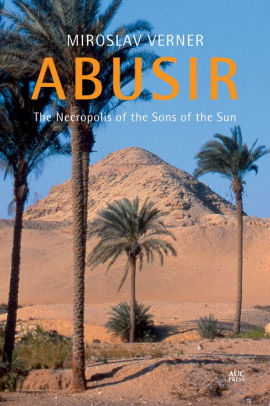 Abusir The Necropolis Of The Sons Of The Sunhardcover - 