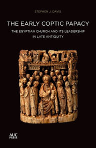 Title: The Early Coptic Papacy: The Egyptian Church and Its Leadership in Late Antiquity, Author: Stephen J. Davis