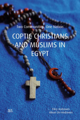 Coptic Christians And Muslims In Egypt Two Communities One Nationhardcover - 