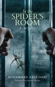 Title: In the Spider's Room: A Novel, Author: Muhammad Abdelnabi