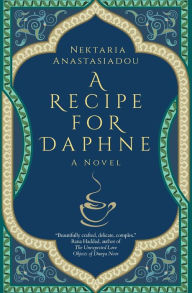 Downloading books for free kindle Recipe for Daphne: A Novel in English MOBI PDB by Nektaria Anastasiadou