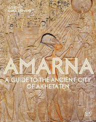 Title: Amarna: A Guide to the Ancient City of Akhetaten, Author: Anna Stevens