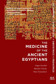 Download electronics books for free Medicine of the Ancient Egyptians: 1: Surgery, Gynecology, Obstetrics, and Pediatrics 9789774169960