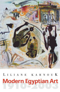 Title: Modern Egyptian Art: 1910-2003, Author: Liliane Karnouk