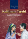 Kallimni 'Arabi: An Intermediate Course in Spoken Egyptian Arabic 2 / Edition 1