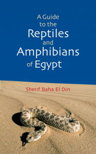 Title: A Guide to Reptiles & Amphibians of Egypt, Author: Sherif Baha el Din