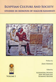 Title: Annales du Service des Antiquiti'As de l'Egypte, Cahier No. 38: Egyptian Culture and Society: Studies in Honor of Naguib Kanawati, Author: Alexandra Woods