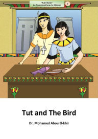 Title: Tut and the Bird, Author: Dr. Mohamed Abou El-khir