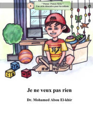 Title: Je ne veux pas rien, Author: Dr. Mohamed Abou El-khir