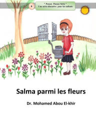 Title: Salma parmi les fleurs, Author: Dr. Mohamed Abou El-khir