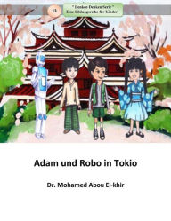 Title: Adam und Robo in Tokio, Author: Dr. Mohamed Abou El-khir